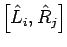 $\displaystyle \left[ {\hat L}_i, {\hat R}_j \right]$