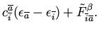 $\displaystyle c_{\overline{i}}^{\overline{a}}
(\epsilon_{\overline{a}} - \epsilon_{\overline{i}})
+ {\tilde F}_{\overline{i}\overline{a}}^{\beta}.$