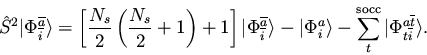 \begin{displaymath}{\hat S}^2 \vert \Phi_{\overline{i}}^{\overline{a}} \rangle =...
...rm socc} \vert \Phi_{t \overline{i}}^{a \overline{t}} \rangle.
\end{displaymath}