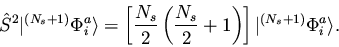 \begin{displaymath}{\hat S}^2 \vert ^{(N_s+1)}\Phi_i^a \rangle
= \left[ \frac{N...
...N_s}{2} + 1 \right) \right]
\vert ^{(N_s+1)}\Phi_i^a \rangle.
\end{displaymath}