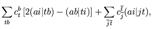 $\displaystyle \sum_{tb} c_t^b \left[ 2 (ai \vert tb) - (ab \vert ti) \right]
+ \sum_{\overline{j}\overline{t}} c_{\overline{j}}^{\overline{t}}
(ai \vert jt),$