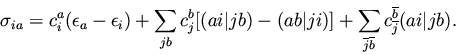 \begin{displaymath}\sigma_{ia} = c_i^a (\epsilon_a - \epsilon_i)
+ \sum_{jb} c_...
...}\overline{b}} c_{\overline{j}}^{\overline{b}}
(ai \vert jb).
\end{displaymath}