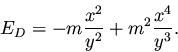 \begin{displaymath}
E_D = -m \frac{x^2}{y^2} + m^2 \frac{x^4}{y^3}.
\end{displaymath}