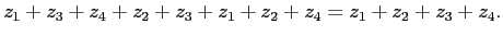 $\displaystyle z_1 + z_3 + z_4 + z_2 + z_3 + z_1 + z_2 + z_4 =
z_1 + z_2 + z_3 + z_4.$