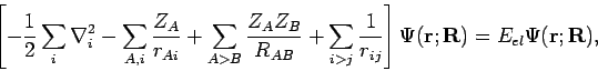\begin{displaymath}
\left[
- \frac{1}{2} \sum_{i} \nabla^2_i
- \sum_{A,i} \fra...
...\right]
\Psi({\mathbf{r; R}}) = E_{el} \Psi({\mathbf{r; R}}),
\end{displaymath}
