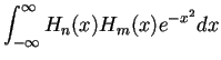 $\displaystyle \int_{-\infty}^{\infty} H_n(x) H_{m}(x) e^{-x^2} dx$