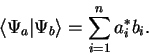 \begin{displaymath}
\langle \Psi_a \vert \Psi_b \rangle = \sum_{i=1}^{n} a_i^* b_i.
\end{displaymath}
