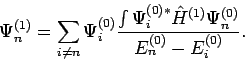 \begin{displaymath}
\Psi_n^{(1)} = \sum_{i \neq n} \Psi_i^{(0)}
\frac{\int \Psi_i^{(0)*} {\hat H}^{(1)} \Psi_n^{(0)}}{
E_n^{(0)} - E_i^{(0)}}.
\end{displaymath}