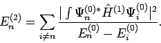 \begin{displaymath}
E_n^{(2)} = \sum_{i \neq n}
\frac{\vert\int \Psi_n^{(0)*} {\hat H}^{(1)} \Psi_i^{(0)}\vert^2}{
E_n^{(0)} - E_i^{(0)}}.
\end{displaymath}