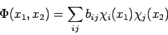 \begin{displaymath}
\Phi(x_1, x_2) = \sum_{ij} b_{ij} \chi_i(x_1) \chi_j(x_2)
\end{displaymath}