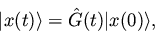 \begin{displaymath}\vert x(t) \rangle = {\hat G}(t) \vert x(0) \rangle,
\end{displaymath}